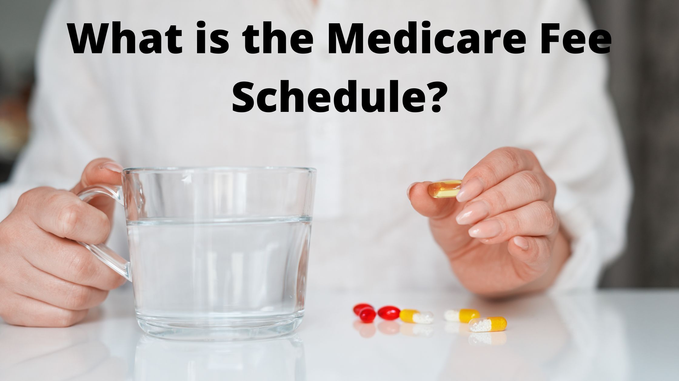 Medicare Fee Schedule Everything You Need to Know
